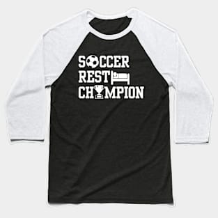 Soccer Rest Champion Baseball T-Shirt